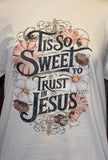 It’s so Sweet to Trust Jesus Tee